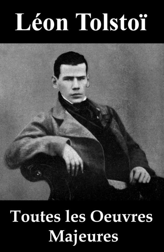 Toutes les Oeuvres Majeures de Léon Tolstoï
