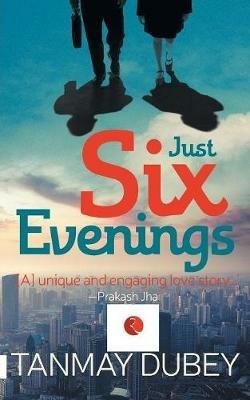 Just Six Evenings - Tanmay Dubey - cover
