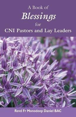 A Book of Blessings for CNI Pastors and Lay Leaders - Revd Monodeep Daniel - cover