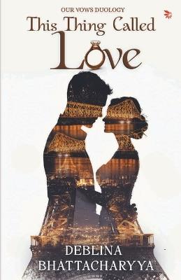 This Thing Called Love - Deblina Bhattacharyya - cover