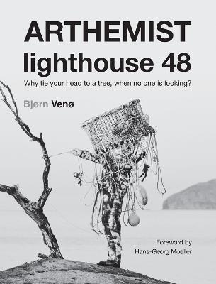 ARTHEMIST lighthouse 48: Why tie your head to a tree, when no one is looking? - Bjorn Veno - cover