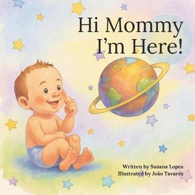 Hi Mommy I'm Here! - Susana Lopes - cover