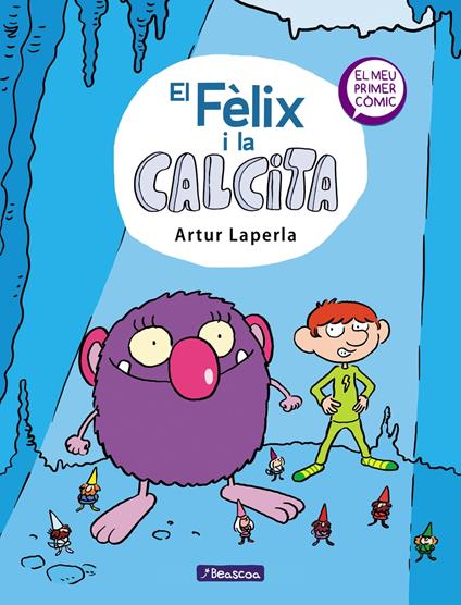 El Fèlix i la Calcita (El Fèlix i la Calcita 1) - Artur Laperla,Maria Massot Magarolas - ebook