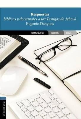 RESPUESTAS BIBLICAS Y DOCTRINALES A LOS TESTIGOS JEHOVA - DANYANS - cover