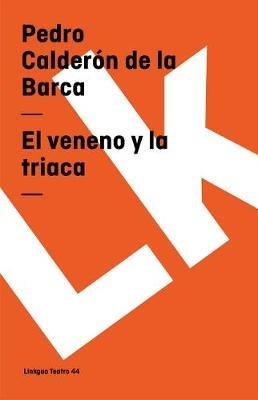 El Veneno Y La Triaca - Pedro Calder?n de la Barca - cover