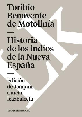 Historia de Los Indios de la Nueva España - Toribio de Benavente de Motolinía - cover