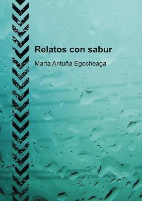 Relatos con sabur - Marta Egocheaga Antuña - cover