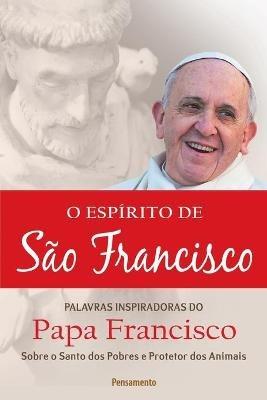 O Espirito De Sao Francisco - Papa Francisco - cover
