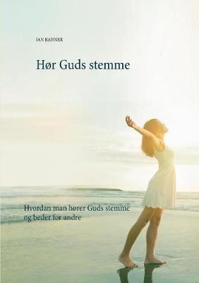 Hør Guds stemme: Hvordan man hører Guds stemme og beder for andre - Ian Banner - cover
