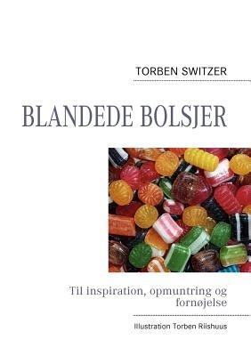 Blandede bolsjer: Til inspiration, opmuntring og fornøjelse - Torben Switzer - cover