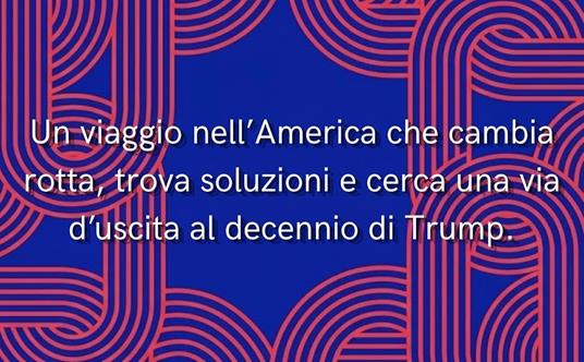 Come se ne esce. Il mondo dopo Donald Trump - Francesco Costa - 2