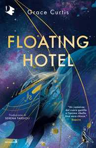 Libro Floating hotel. Ediz. italiana Grace Curtis