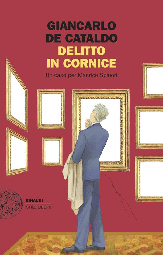 Delitto in cornice. Un caso per Manrico Spinori - Giancarlo De Cataldo - copertina