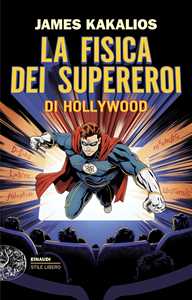 Libro La fisica dei supereroi di Hollywood James Kakalios