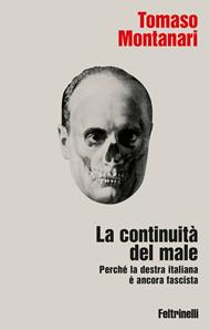La continuità del male. Perché la destra italiana è ancora fascista
