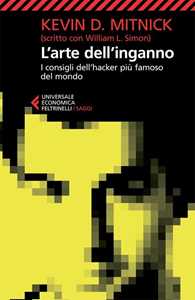 Libro L'arte dell'inganno. I consigli dell'hacker più famoso del mondo Kevin D. Mitnick William L. Simon