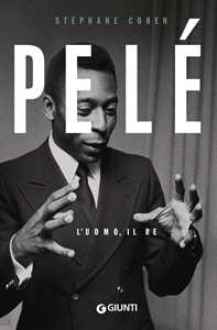 Libro Pelé. L'uomo, il re Stèphane Cohen