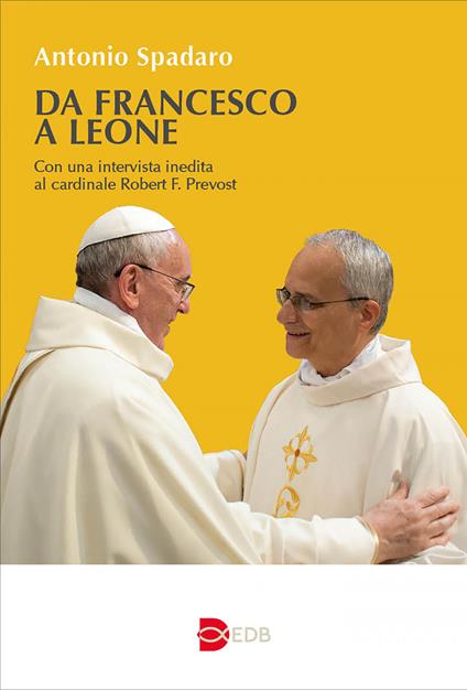 Da Francesco a Leone - Robert Francis Prevost,Antonio Spadaro - ebook