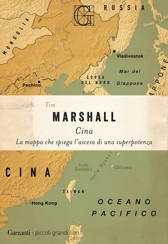 Cina. La mappa che spiega l'ascesa di una superpotenza - Tim Marshall - copertina