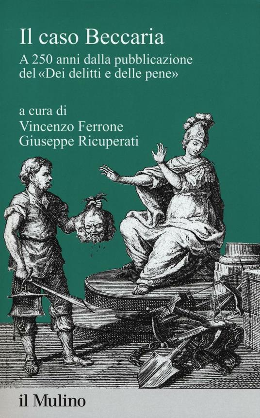 Il caso Beccaria. A 250 anni dalla pubblicazione del «Dei delitti e delle pene» - copertina