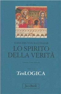 Teologica. Vol. 3: Lo spirito della verità - Hans Urs von Balthasar - copertina