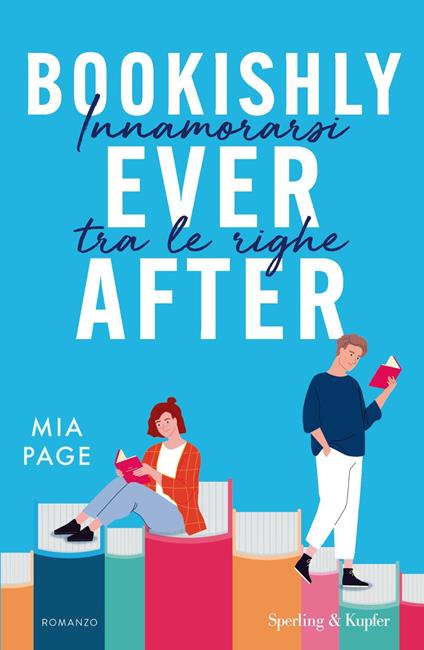 Bookishly ever after. Innamorarsi tra le righe - Mia Page - copertina