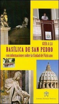 Guida alla Basilica di San Pietro. Con cenni sulla Città del Vaticano. Ediz. spagnola - copertina