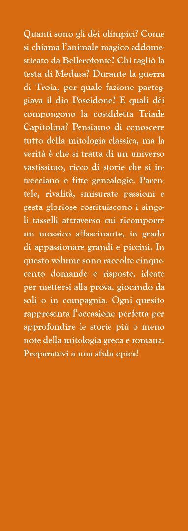 Il grande libro dei quiz sulla mitologia. 500 domande e risposte per mettere alla prova la tua conoscenza su dèi, eroi e leggende dell’antica Grecia e dell’antica Roma - Iacopo Cellini - 4