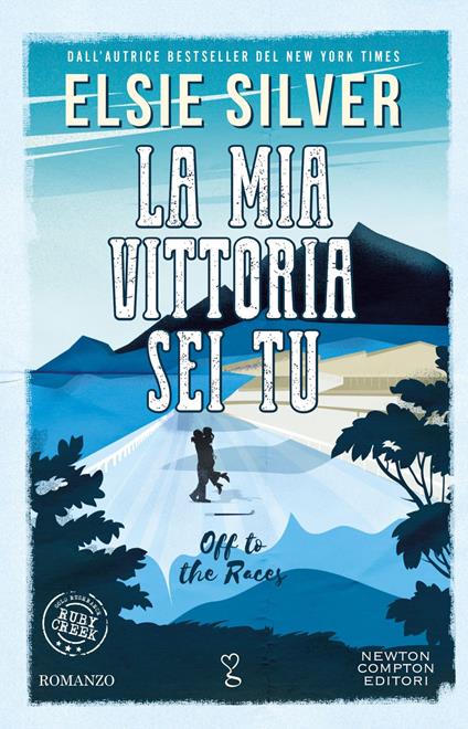 La mia vittoria sei tu. Off to the races - Elsie Silver,Valentina Legnani,Valentina Lombardi - ebook