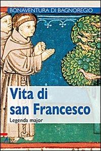 Vita di san Francesco. Legenda major - Bonaventura (san) - copertina