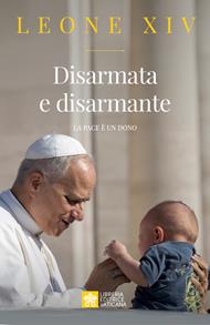 Disarmata e disarmante. La pace è un dono