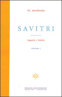 Savitri. Leggenda e simbolo. Vol. 1: Prima parte (Libri I-III) - Aurobindo (sri) - copertina