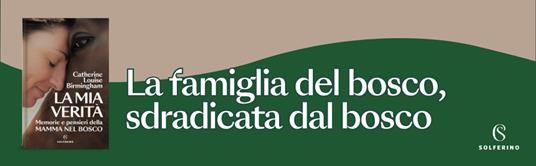 La mia verità. Memorie e pensieri della mamma nel bosco - Catherine Louise Birmingham - 2