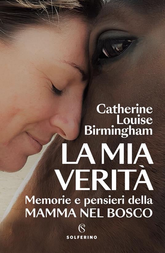 La mia verità. Memorie e pensieri della mamma nel bosco - Catherine Louise Birmingham - ebook