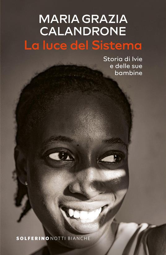 La luce del sistema. Storia di Ivie e delle sue bambine - Maria Grazia Calandrone - copertina
