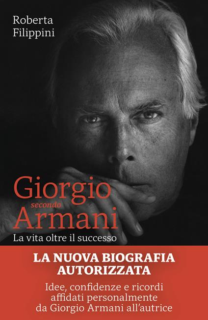 Giorgio secondo Armani. La vita oltre il successo - Roberta Filippini - copertina