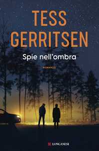 Libro Spie nell'ombra Tess Gerritsen
