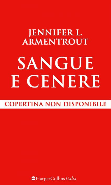Sangue e cenere. Blood and Ash. Vol. 1 - Jennifer L. Armentrout,Sara A. Benatti - ebook