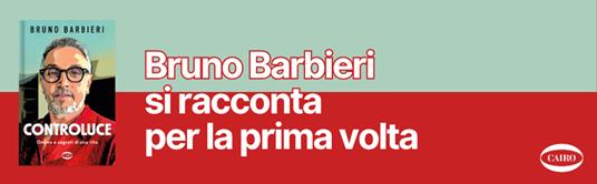 Controluce. Ombre e segreti di una vita - Bruno Barbieri - 2