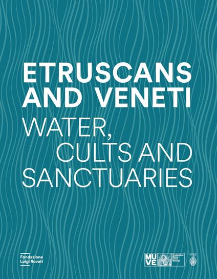 Etruscans and Veneti. Water, cult and sanctuaries - copertina