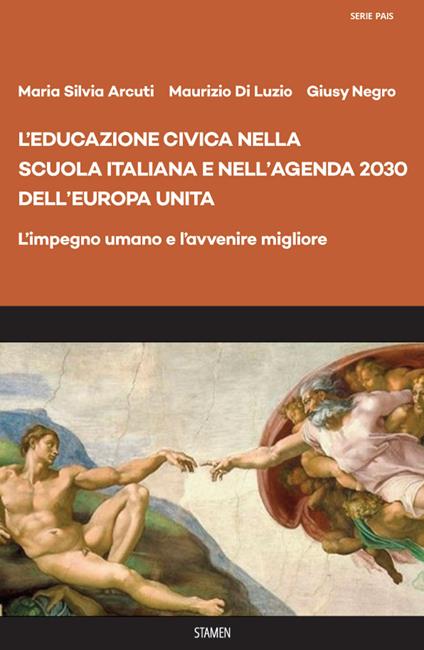 L'educazione civica nella scuola italiana e nell’Agenda 2030 dell’Europa unita. L’impegno umano e l’avvenire migliore - Maria Silvia Arcuti,Maurizio Di Luzio,Giusy Negro - copertina