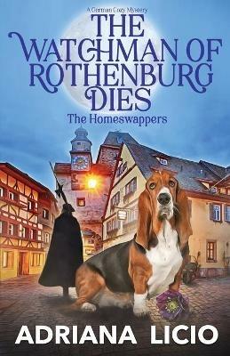 The Watchman of Rothenburg Dies: A German Cozy Mystery - Adriana Licio - cover