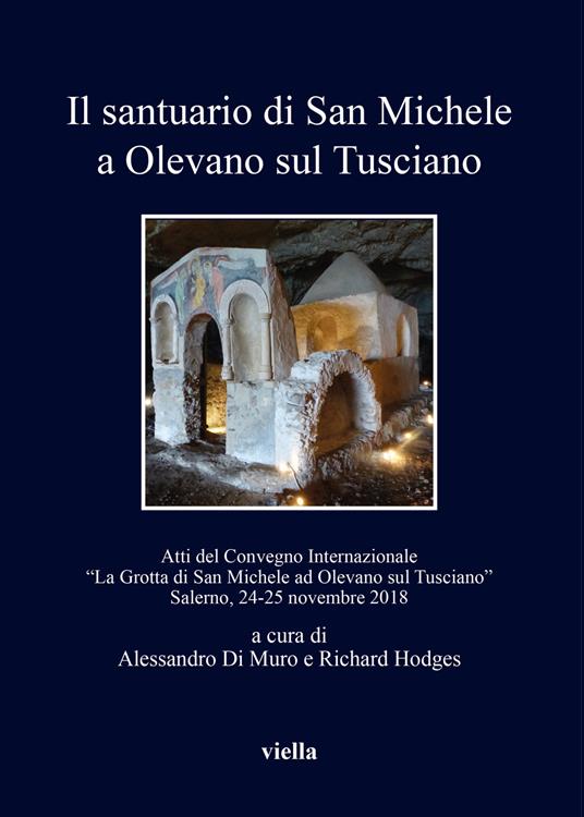 Il santuario di San Michele a Olevano sul Tusciano. Atti del Convegno Internazionale «La Grotta di San Michele ad Olevano sul Tusciano». Salerno, 24-25 novembre 2018 - copertina