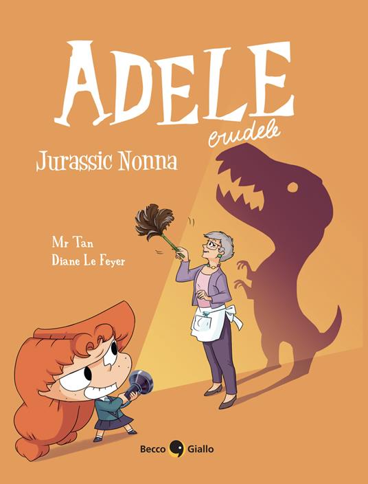 Adele Crudele. Vol. 16: Jurassic nonna - Mr Tan - copertina