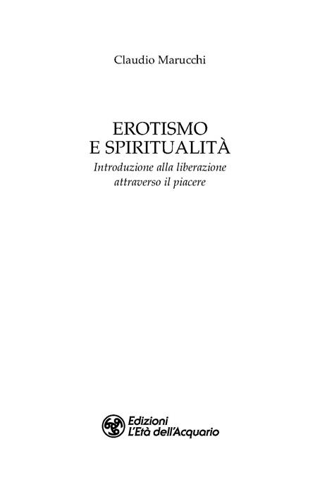 Erotismo e spiritualità. Introduzione alla liberazione attraverso il piacere - Claudio Marucchi - 2