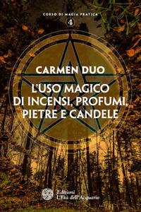 L'uso magico di incensi, profumi, pietre e candele - Carmen Duo - copertina