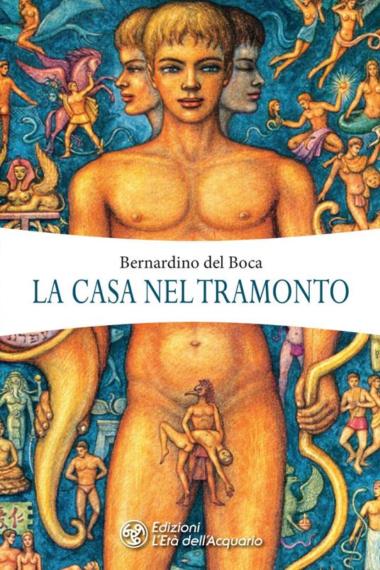 La casa nel tramonto. Il libro della psicotematica e del continuo-infinito-presente - Bernardino Del Boca - ebook