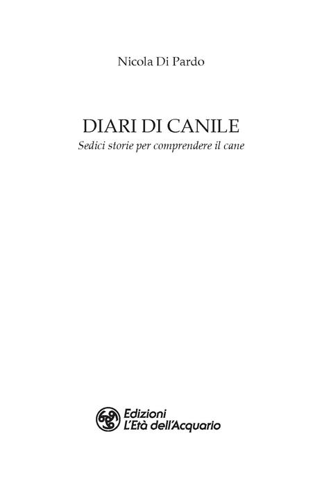 Diari di canile. Sedici storie per comprendere il cane - Nicola Di Pardo - 2