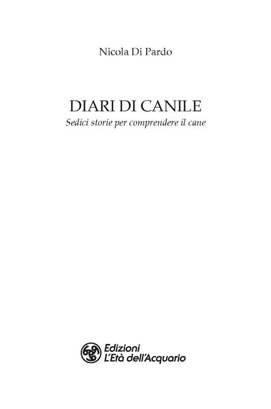 Diari di canile. Sedici storie per comprendere il cane - Nicola Di Pardo - 2