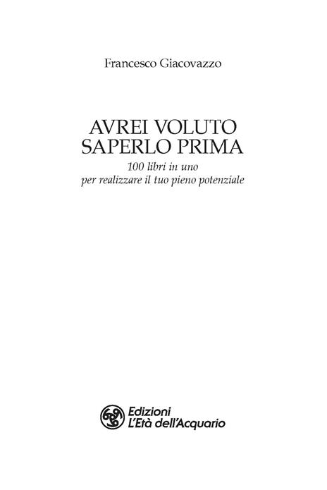 Avrei voluto saperlo prima. 100 libri in uno per realizzare il tuo pieno potenziale - Francesco Giacovazzo - 2